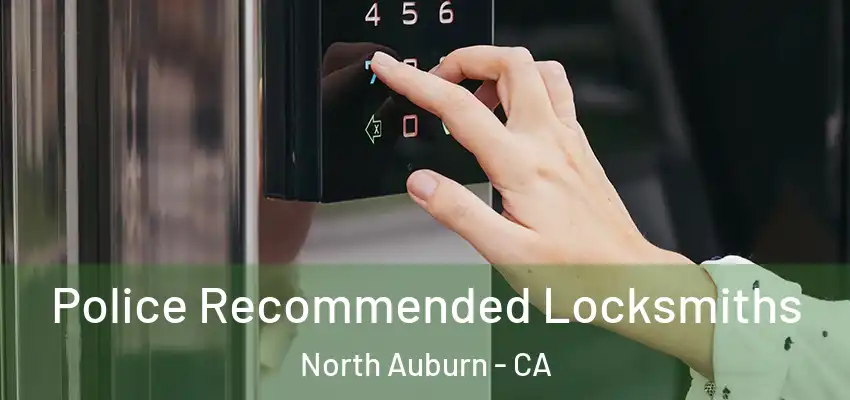  Police Recommended Locksmiths North Auburn - CA