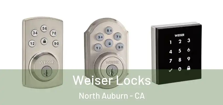  Weiser Locks North Auburn - CA